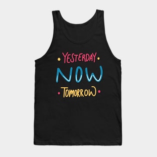 Yesterday Now Tomorrow Tank Top